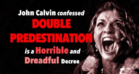 John Calvin confessed Double Predestination is a Horrible and Dreadful Decree | The PostBarthian