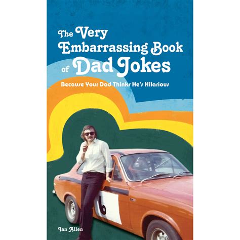 Very Embarrassing Book of Dad Jokes: Because Your Dad Thinks He's ...