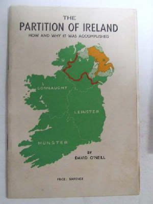 The Partition of Ireland: How and Why It was Accomplished by O'Neill, David: Very Good | Kennys ...