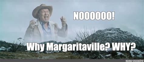 Сomics meme: "NOOOOOO! Why Margaritaville? WHY?" - Comics - Meme ...