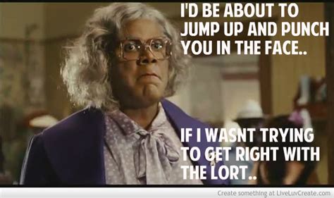 Quotes about Madea (24 quotes)