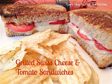 Grilled Swiss Cheese and Tomato Sandwiches - Can't Stay Out of the Kitchen