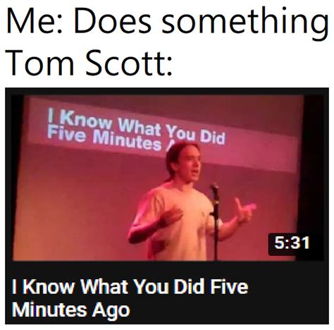 We need more Tom Scott memes : r/dankmemes