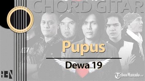 Chord Lagu Pupus - Dewa 19 - Kunci Gitar C - Tribunmanado.co.id