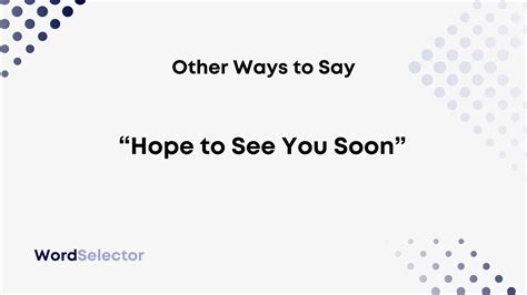 11 Other Ways to Say “Hope to See You Soon” - WordSelector