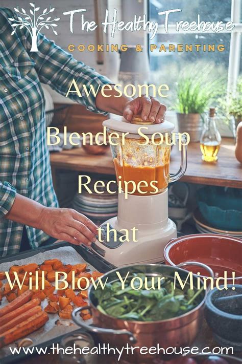 9 Awesome Blender Soup Recipes that Will Blow Your Mind! - The Healthy ...