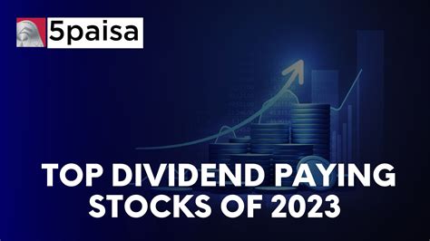 Top Dividend Paying Stocks of 2023 | 5paisa