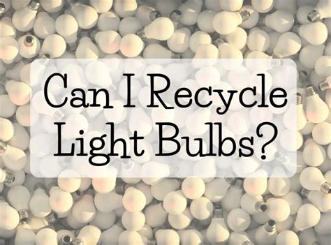 Can I Recycle Light Bulbs? - Green and Grumpy