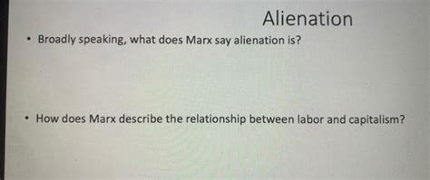 - Broadly speaking, what does Marx say alienation is? | Chegg.com