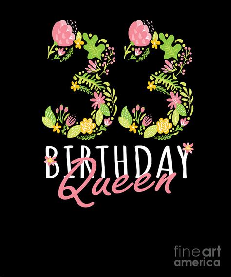 33rd Birthday Queen 33 Years Old Woman Floral Bday Theme design Digital Art by Art Grabitees ...