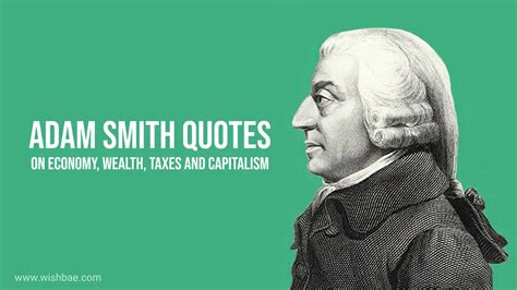 Adam Smith Quotes on Economy, Wealth, Taxes and Capitalism - WishBae.Com