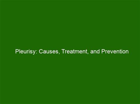 Pleurisy: Causes, Treatment, and Prevention - Health And Beauty