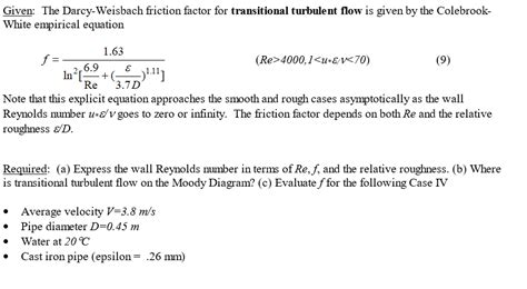 Solved Given: The Darcy-Weisbach friction factor for | Chegg.com