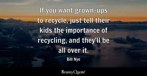 Bill Nye - If you want grown-ups to recycle, just tell...