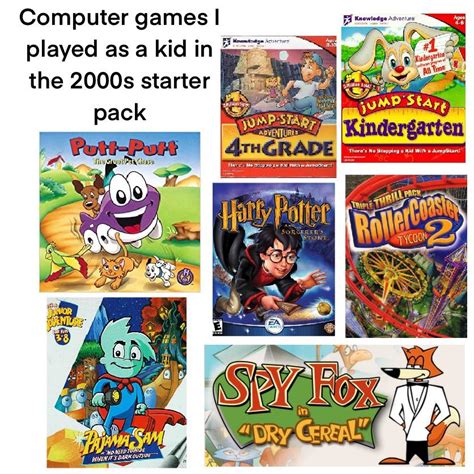 Computer games I played as a kid in the 2000s starter pack (reposted ...