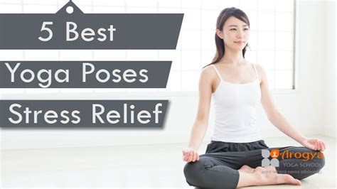 5 Best Yoga Poses For Stress Relief