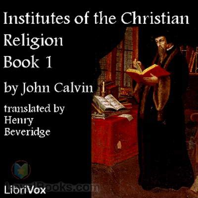 Institutes of the Christian Religion by John Calvin - Free at Loyal Books