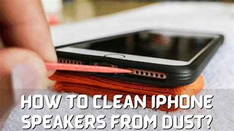 [SOLVED] How To Clean Iphone Speakers - Speakers Ninja