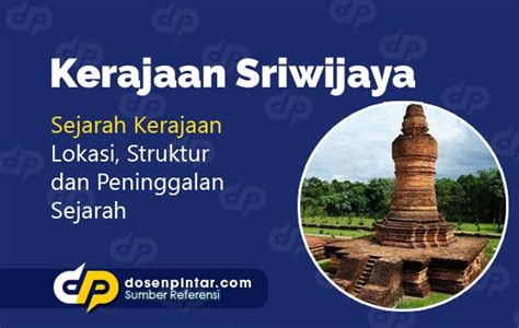 Kerajaan Sriwijaya : Lokasi, Agama, Sejarah | dosenpintar.com