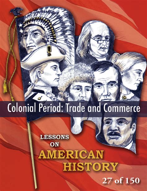 Colonial Period: Trade and Commerce, AMERICAN HISTORY LESSON 27 of 150, Contest, Map Exercises ...