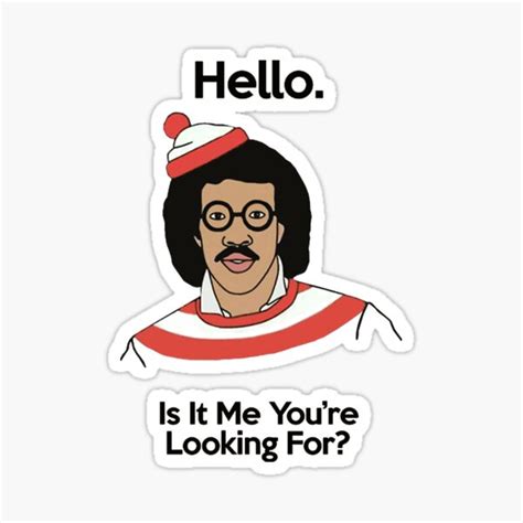 "Hello Is It Me You're Looking For" Sticker for Sale by Pearpo654 | Redbubble