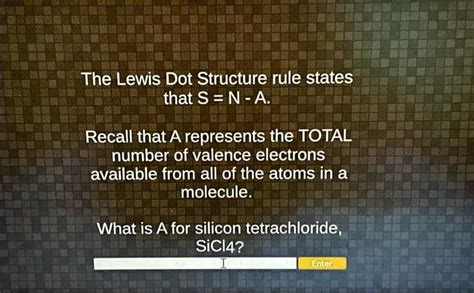 SOLVED: The Lewis Dot Structure rule states that S = N - A. Recall that ...