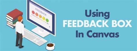 Harnessing the Power of the Feedback Box - FIU Online Insider