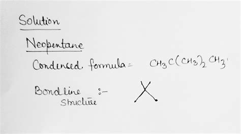 Write the bondline and condensed formula of neopentane - Chemistry - Some Basic Concepts of ...