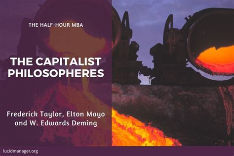 The Capitalist Philosophers: Frederick Taylor, Mayo and Deming