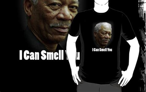 "I can smell you Morgan Freeman shirt" T-Shirts & Hoodies by HeCanSmellYou | Redbubble