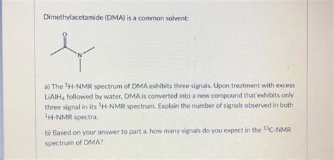 [Solved]: Dimethylacetamide (DMA) is a common solvent: a) T