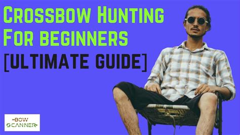 Crossbow Hunting Tips for Beginners [ultimate Guide] - BowScanner