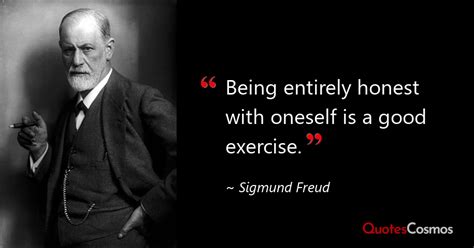 “Being entirely honest with oneself is…” Sigmund Freud Quote