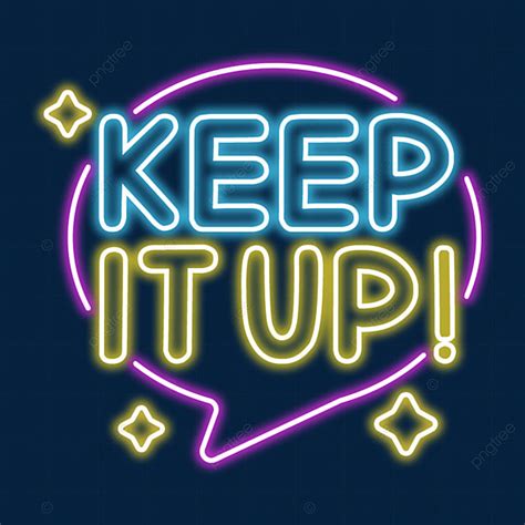 Keep It Up PNG Picture, Keep It Up Neon Lettering, Lettering Neon Sign ...