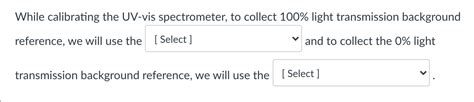 Solved While calibrating the UV-vis spectrometer, to collect | Chegg.com