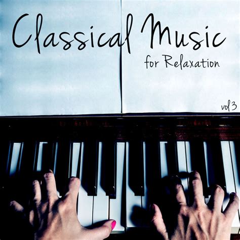 Classical Music for Relaxation, Vol. 3 Album by Classical Study Music, Calm Music for Studying ...