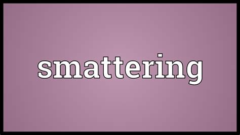 Smattering Meaning - YouTube