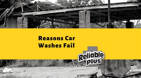 The Reasons Car Washes Fail | Reliable Plus | Car Wash Excellence