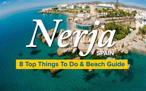 Nerja, Spain Travel Guide | Top Things To Do & Best Beaches | Just ...