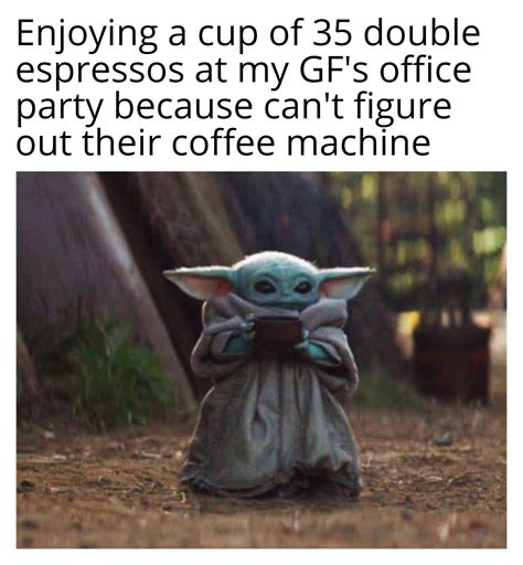 Those coffee capsules are good for the environment, right | Baby Yoda Drinking Soup | Know Your Meme