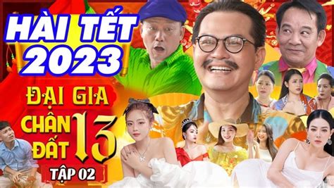 Xem Hài Tết Đại gia Chân đất 13 - Phim Hài Tết 2023 Mới Nhất