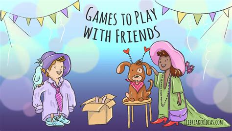 20 Fun Games to Play with Friends - IcebreakerIdeas