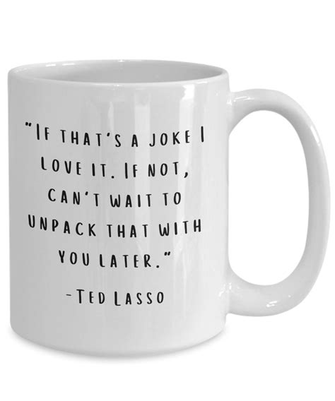 Ted Lasso Merchandise Ted Lasso Quote Coffee Cup Mug Gift - Etsy