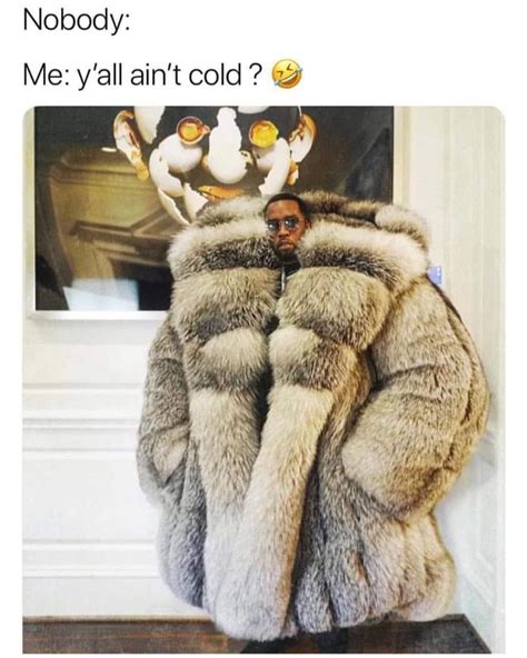 I’m always cold. | Very funny memes, Daily funny, Funny relatable memes