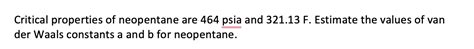 Solved Critical properties of neopentane are 464 psia and | Chegg.com