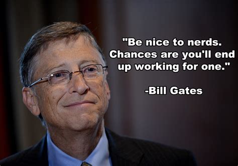 ~~ Bill Gates ... or you can be the nerd :) | Quotes | Pinterest | Bill gates, Gates and Wisdom