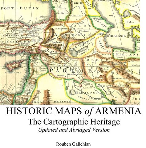 Historic Maps of Armenia. Abridged and Revised version – Rouben Galichian (Galchian)