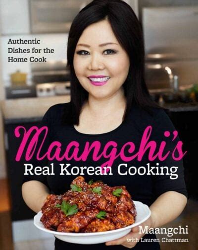 Maangchi’s Real Korean Cooking - a cookbook of delicious, authentic Korean recipes