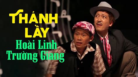 Thánh Lầy Hoài Linh, Trường Giang - Hài Hoài Linh, Trường Giang Tuyển Chọn 2019 | Thông tin về ...