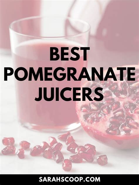 25+ Best Pomegranate Juicer Guide | Sarah Scoop